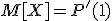M[X] = P'(1)